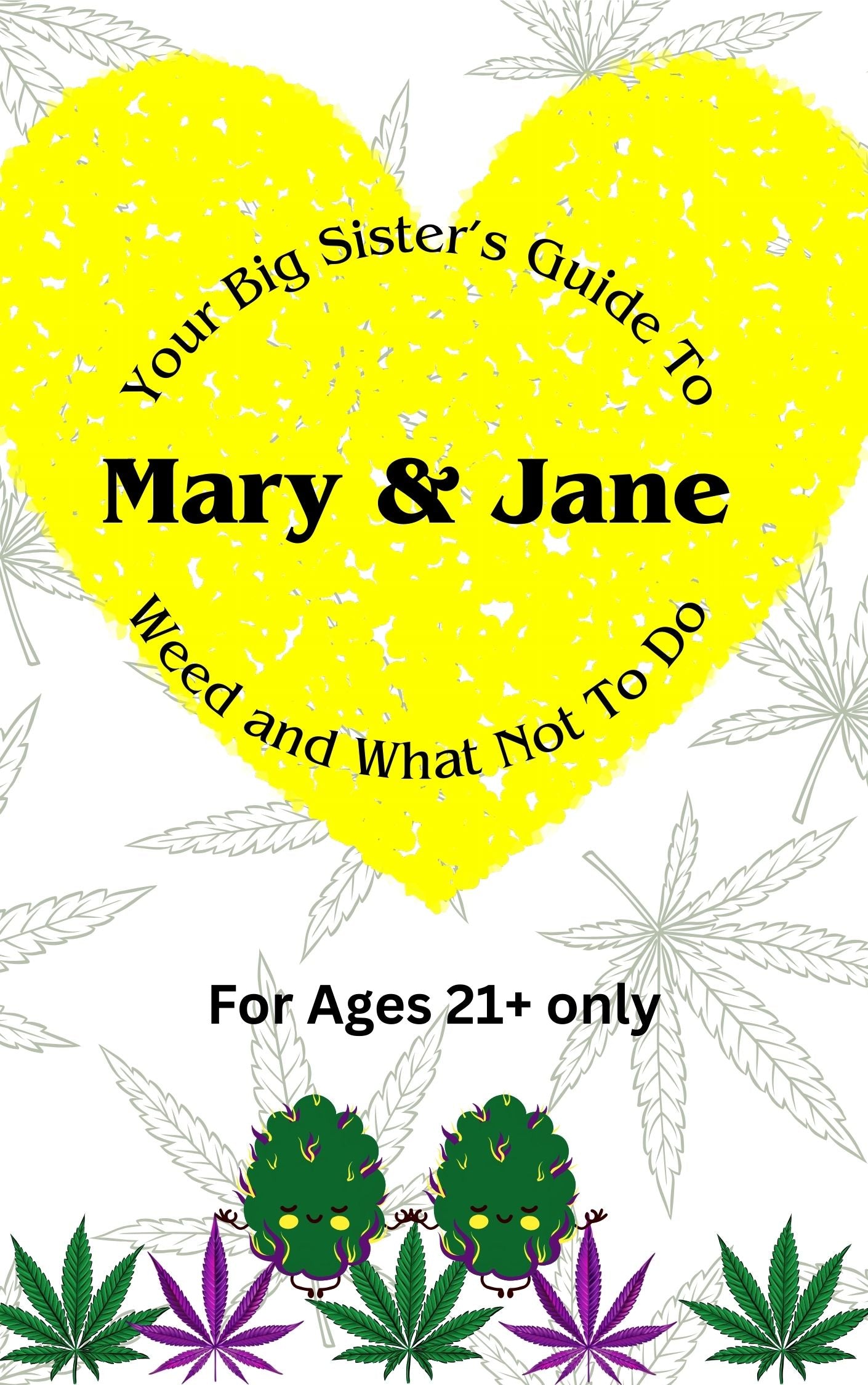 Mary And Jane- Your Big Sister's Guide To Weed And What NOT To Do- ages 21+only- Ebook